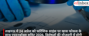 EdInBox Summit 2026 in Lucknow on April 24: In-Depth Discussions Featuring Experts, with a Special Focus on Forensic Science