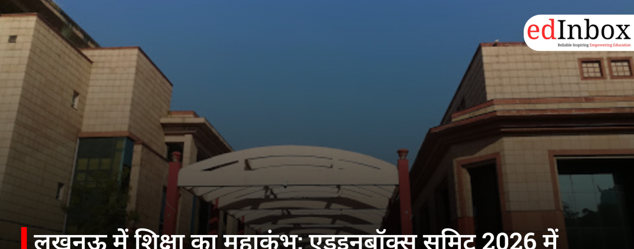 Education's Grand Conclave in Lucknow: In-depth Deliberations on Careers, Skills, and Forensic Science at the EdInBox Summit 2026