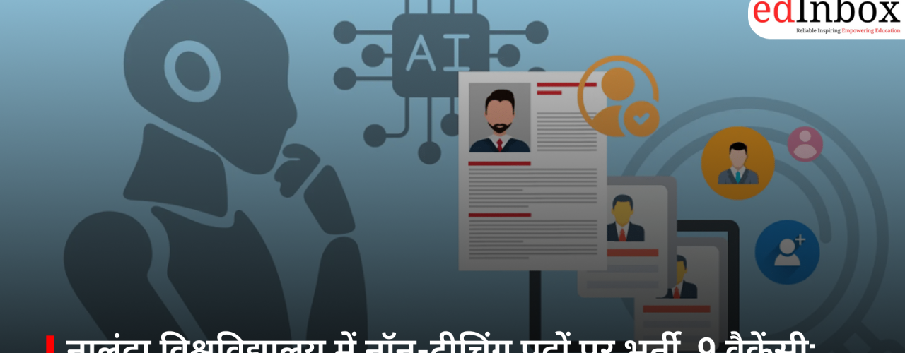 Recruitment for Non-Teaching Positions at Nalanda University: 9 Vacancies; Apply via Email