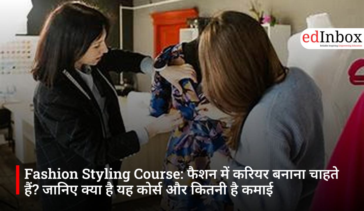 Fashion Styling Course: Want to Build a Career in Fashion? Learn What This Course Entails and the Earning Potential