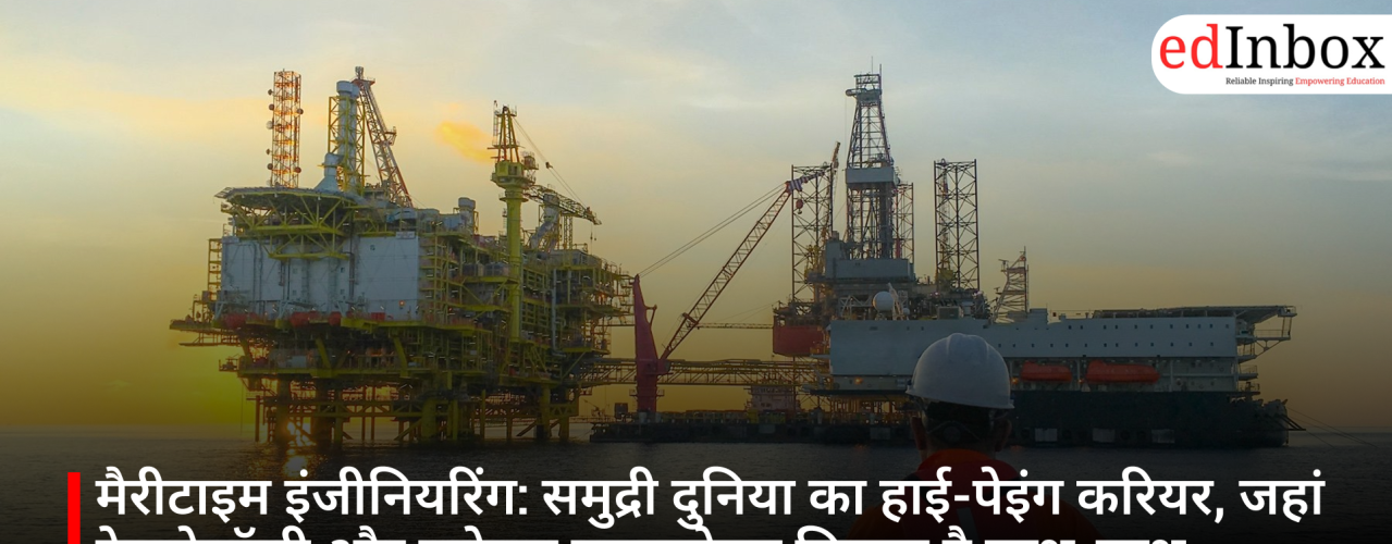 Maritime Engineering: A High-Paying Career in the Marine World—Where Technology Meets Global Exposure
