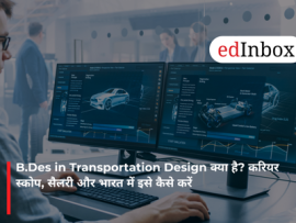 What is a B.Des in Transportation Design? Career Scope, Salary, and How to Pursue It in India