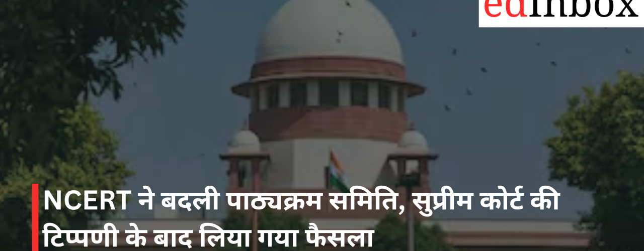 NCERT Reshuffles Curriculum Committee; Decision Taken Following Supreme Court's Observations