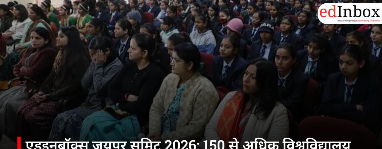 EdInbox Jaipur Summit 2026: A Career-Centric Event Featuring Participation from Over 150 Universities and 2,000 Students