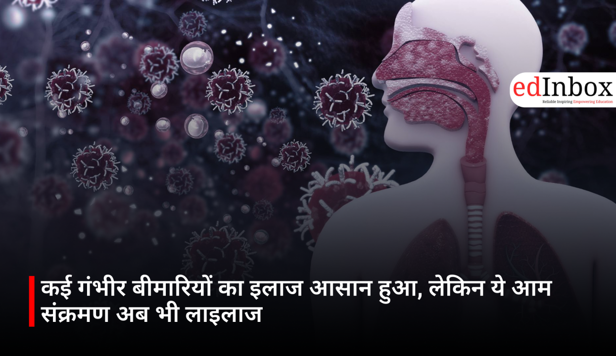 Treating Many Serious Diseases Has Become Easier, Yet These Common Infections Remain Incurable