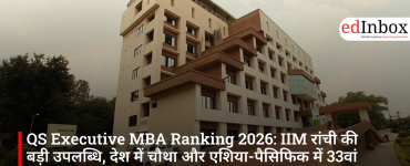 QS Executive MBA Ranking 2026: IIM रांची की बड़ी उपलब्धि, देश में चौथा और एशिया-पैसिफिक में 33वां स्थान