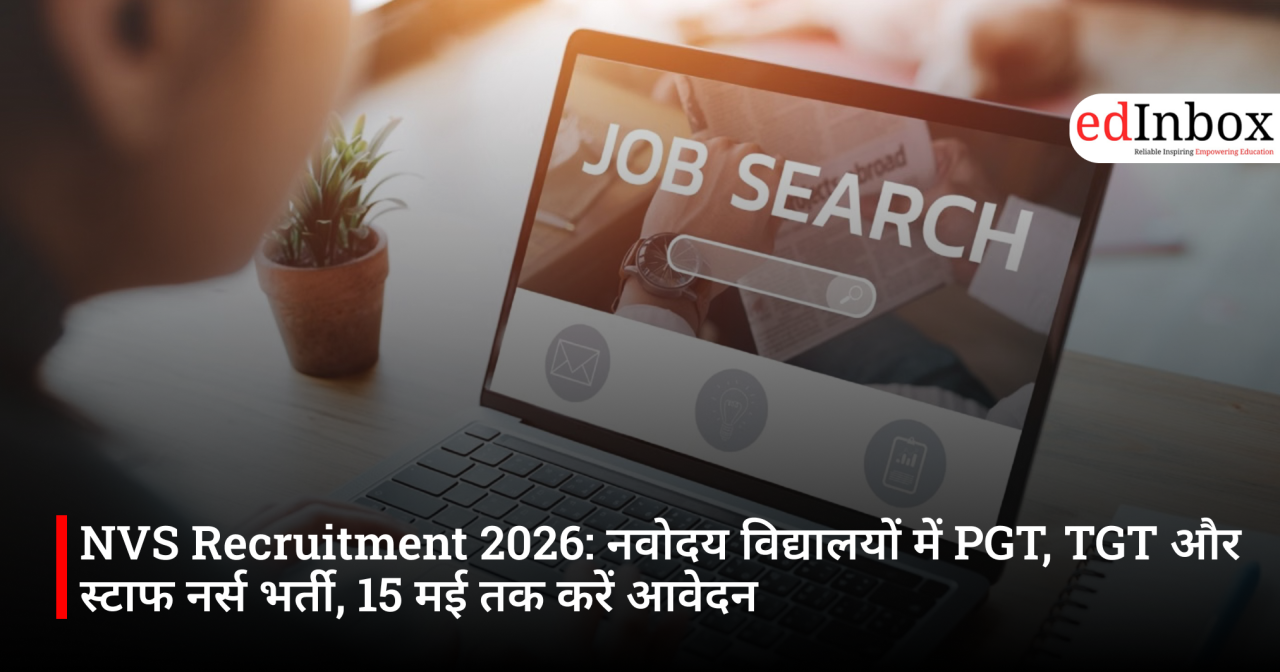 NVS Recruitment 2026: नवोदय विद्यालयों में PGT, TGT और स्टाफ नर्स भर्ती, 15 मई तक करें आवेदन