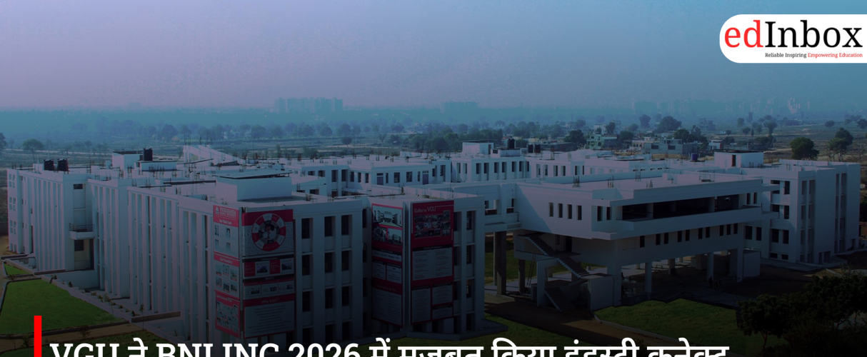 VGU ने BNI INC 2026 में मजबूत किया इंडस्ट्री कनेक्ट, छात्रों के लिए 7 सहयोग समझौतों पर हुए हस्ताक्षर