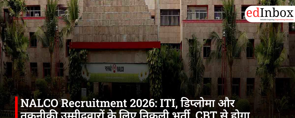 NALCO Recruitment 2026: ITI, डिप्लोमा और तकनीकी उम्मीदवारों के लिए निकली भर्ती, CBT से होगा चयन
