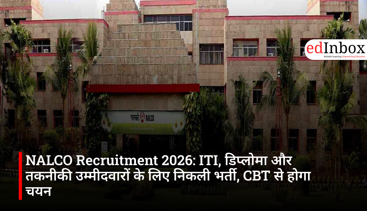 NALCO Recruitment 2026: ITI, डिप्लोमा और तकनीकी उम्मीदवारों के लिए निकली भर्ती, CBT से होगा चयन