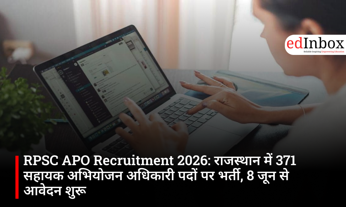 RPSC APO Recruitment 2026: राजस्थान में 371 सहायक अभियोजन अधिकारी पदों पर भर्ती, 8 जून से आवेदन शुरू