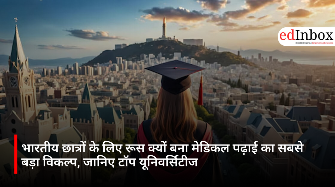 Why Has Russia Become the Top Choice for Indian Students Pursuing Medical Studies?
