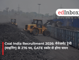 Coal India Recruitment 2026: मैनेजमेंट ट्रेनी (माइनिंग) के 276 पद, GATE स्कोर से होगा चयन