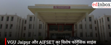 VGU Jaipur और AIFSET का विशेष फोरेंसिक साइंस कार्यक्रम, करियर चुनने से पहले मिलेगा वास्तविक अनुभव