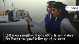 12वीं के बाद इलेक्ट्रॉनिक्स में बनाएं करियर: डिप्लोमा से लेकर चिप डिजाइन तक, युवाओं के लिए खुल रहे नए अवसर