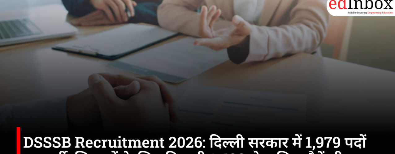 DSSSB Recruitment 2026: दिल्ली सरकार में 1,979 पदों पर भर्ती, शिक्षकों के लिए निकली 1,400 से अधिक वैकेंसी