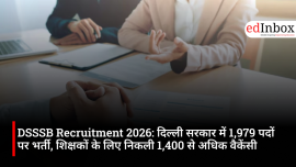 DSSSB Recruitment 2026: दिल्ली सरकार में 1,979 पदों पर भर्ती, शिक्षकों के लिए निकली 1,400 से अधिक वैकेंसी