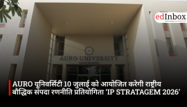 AURO यूनिवर्सिटी 10 जुलाई को आयोजित करेगी राष्ट्रीय बौद्धिक संपदा रणनीति प्रतियोगिता ‘IP STRATAGEM 2026’