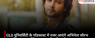 GLS यूनिवर्सिटी के पॉडकास्ट में नजर आएंगे अभिनेता सौरभ राज जैन, साझा करेंगे सफलता और जीवन के अनुभव