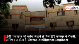 12वीं पास छात्र को ब्लॉग लिखने से मिली IIT कानपुर में नौकरी, जानिए क्या होता है Threat Intelligence Engineer