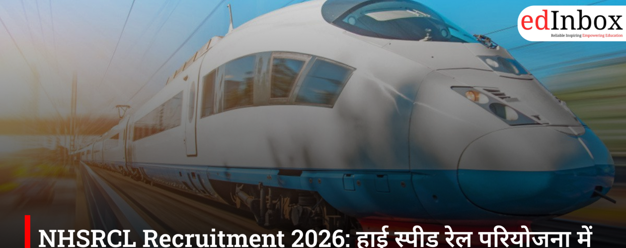 NHSRCL Recruitment 2026: हाई स्पीड रेल परियोजना में इंजीनियर और ऑपरेशन प्रोफेशनल्स के लिए सुनहरा अवसर