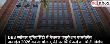 DBS ग्लोबल यूनिवर्सिटी में नेशनल एजुकेशन एक्सीलेंस अवार्ड्स 2026 का आयोजन, AI पर प्रिंसिपलों को मिली विशेष ट्रेनिंग
