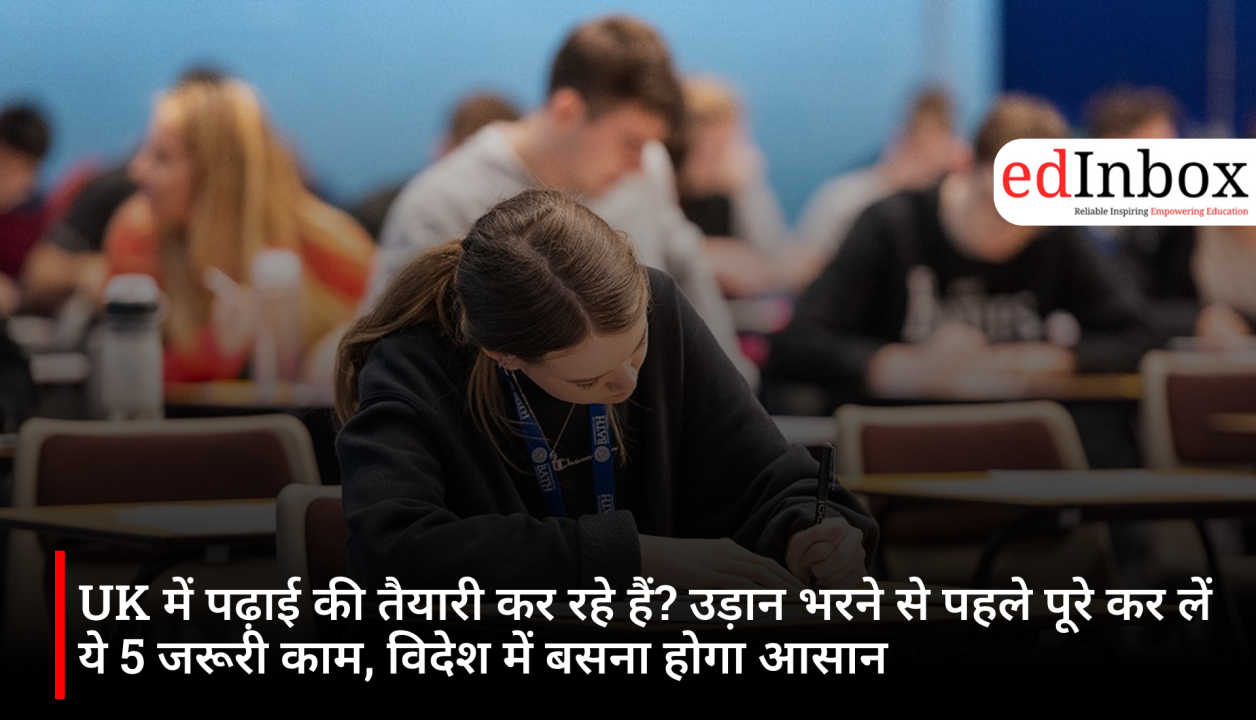 UK में पढ़ाई की तैयारी कर रहे हैं? उड़ान भरने से पहले पूरे कर लें ये 5 जरूरी काम, विदेश में बसना होगा आसान