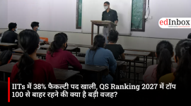 IITs में 38% फैकल्टी पद खाली, QS Ranking 2027 में टॉप 100 से बाहर रहने की क्या है बड़ी वजह?