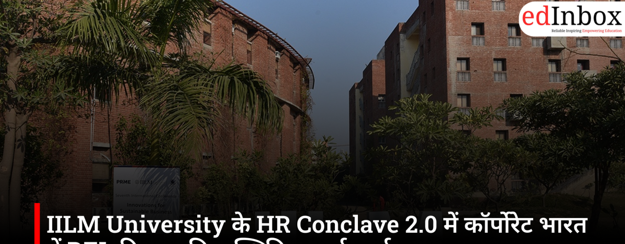 Discussion on the Real State of DEI in Corporate India Held at IILM University's HR Conclave 2.0