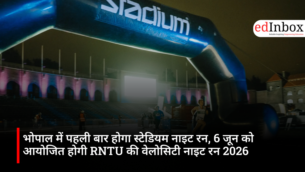 Bhopal to Host Its First-Ever Stadium Night Run; RNTU's 'Velocity Night Run 2026' to be Held on June 6