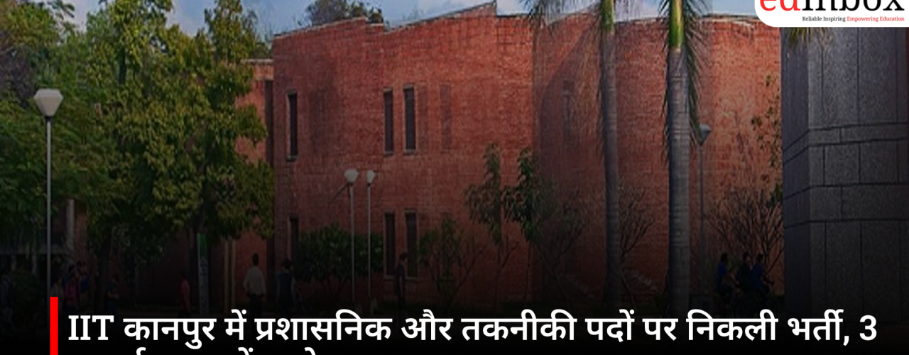 Recruitment Announced for Administrative and Technical Positions at IIT Kanpur; Apply by July 3