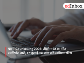 NIFT Counselling 2026: Third-round seat allotment released; submit admission fees by July 17
