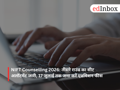 NIFT Counselling 2026: Third-round seat allotment released; submit admission fees by July 17