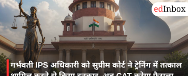 Supreme Court refuses to direct immediate inclusion of pregnant IPS officer in training; CAT to decide now