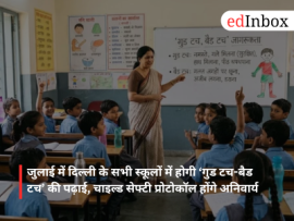 Lessons on ‘good touch-bad touch’ to be held in all Delhi schools in July; child safety protocols to be mandatory