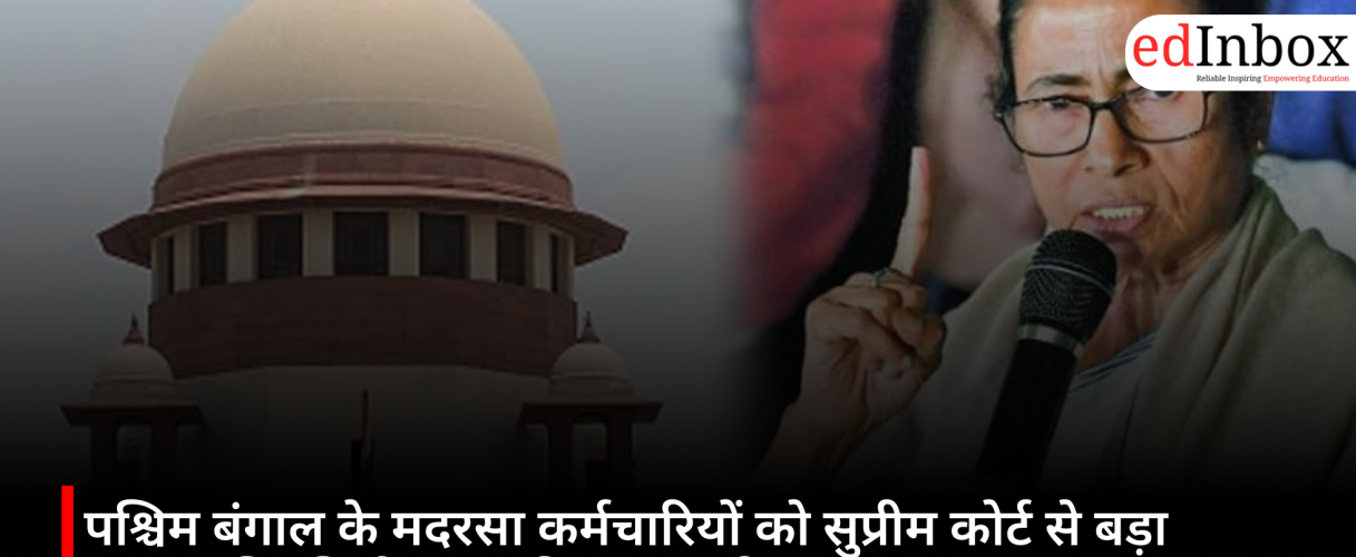 Major Setback for West Bengal Madrasa Employees: Supreme Court Rejects Plea for Regularization