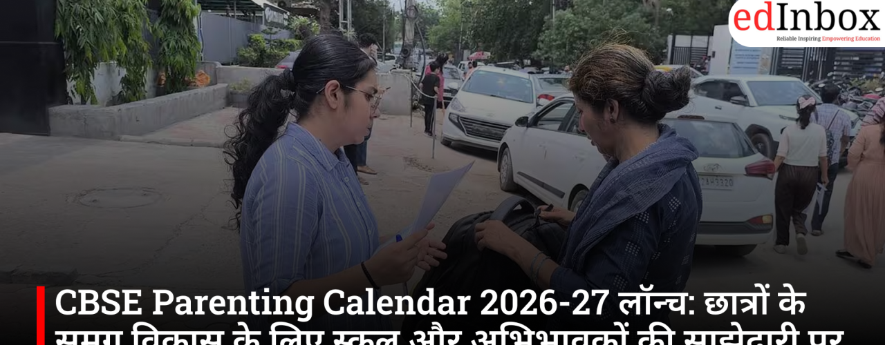CBSE Parenting Calendar 2026-27 Launched: Emphasis on School-Parent Partnership for Holistic Student Development