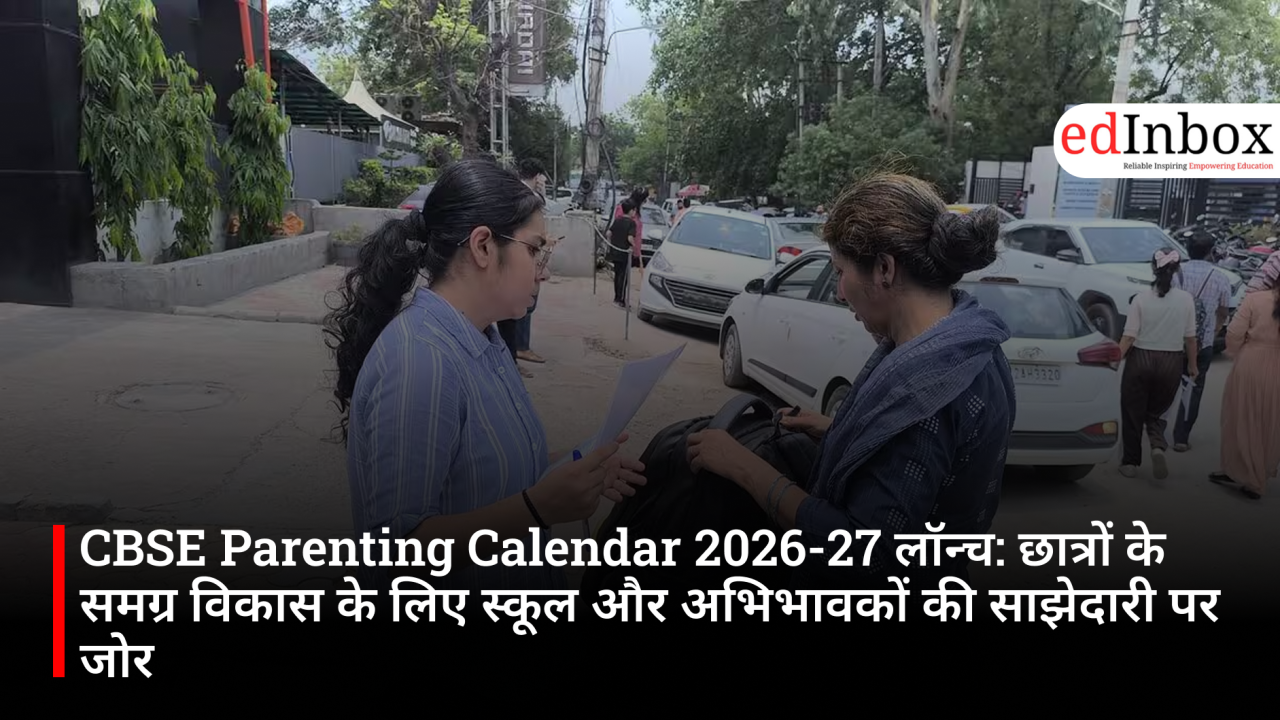 CBSE Parenting Calendar 2026-27 Launched: Emphasis on School-Parent Partnership for Holistic Student Development