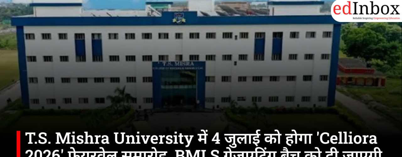 'Celliora 2026' farewell ceremony to be held at T.S. Mishra University on July 4; BMLS graduating batch to be bid farewell