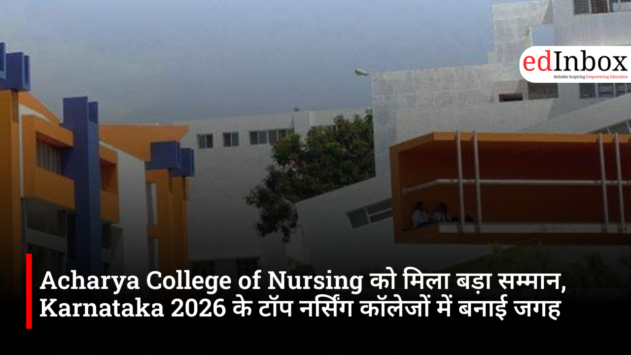 Acharya College of Nursing Earns Major Honor; Secures a Spot Among Karnataka's Top Nursing Colleges for 2026