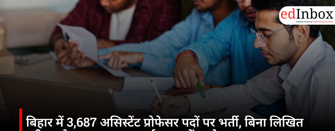 Recruitment for 3,687 Assistant Professor posts in Bihar; selection to be made without a written exam