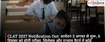 CLAT 2027 Notification Released: Applications begin on August 3, exam to be held on December 6; no changes to syllabus or exam pattern