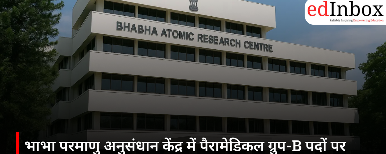 Recruitment for Paramedical Group-B posts at Bhabha Atomic Research Centre; apply by August 18