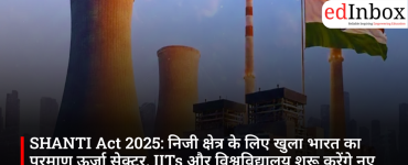 SHANTI Act 2025: India's nuclear energy sector opened to the private sector; IITs and universities to launch new courses