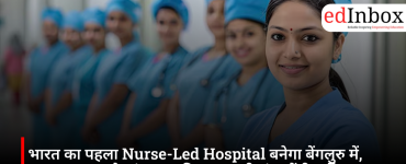 India's first nurse-led hospital to be set up in Bengaluru; nurses will now also take charge of hospital operations 