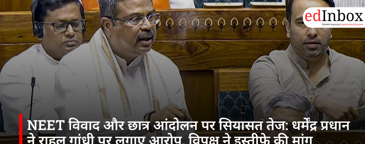 NEET Row Sparks Political Clash: Dharmendra Pradhan Accuses Rahul Gandhi of Using Students for Politics