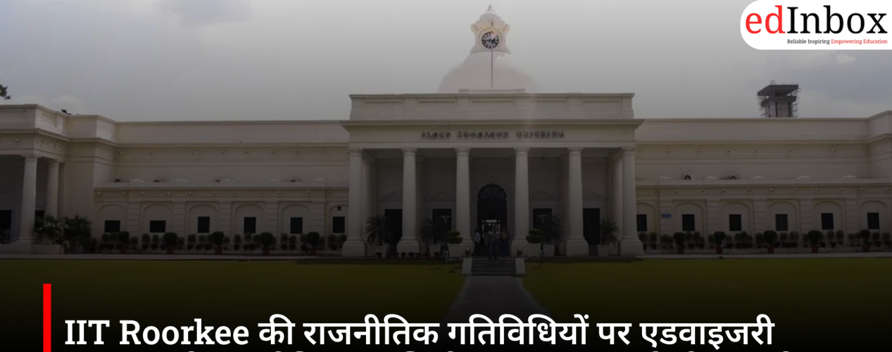 Advisory on IIT Roorkee's political activities goes viral, sparking a social media debate; institute issues clarification