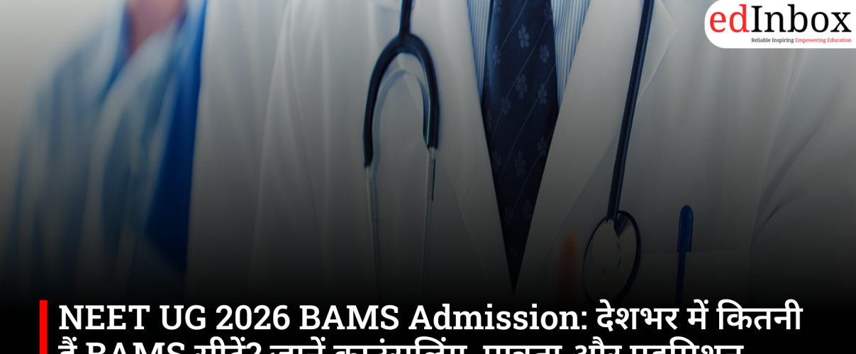 NEET UG 2026 BAMS Admission: Total Seats, Eligibility, Counseling Process and Admission Guide 