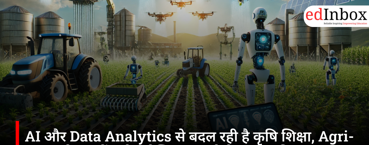 AI and Data Analytics are transforming agricultural education; demand for graduates with new skills has risen in the Agri-Tech sector