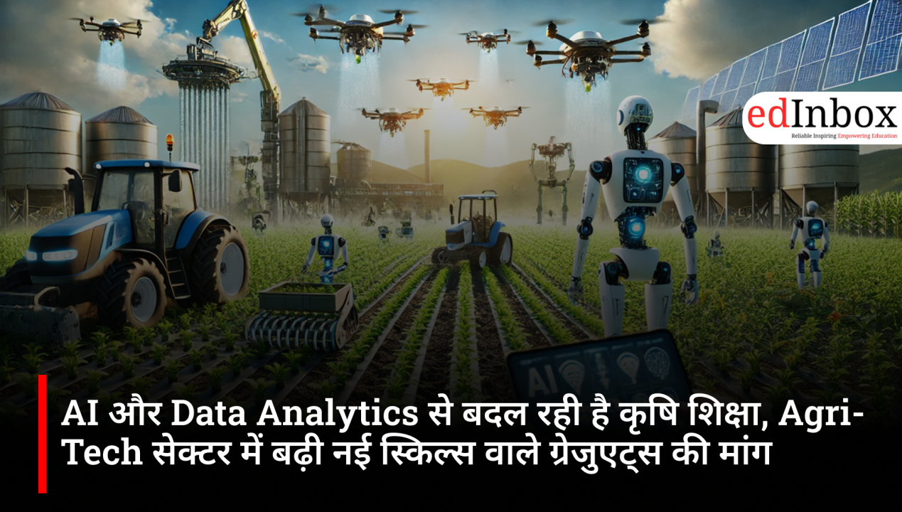 AI and Data Analytics are transforming agricultural education; demand for graduates with new skills has risen in the Agri-Tech sector